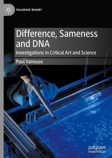 Difference, Sameness and DNA: Investigations in Critical Art and Science