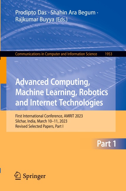 Advanced Computing, Machine Learning, Robotics and Internet Technologies: First International Conference, AMRIT 2023, Silchar, India, March 10-11, 2023, Revised Selected Papers, Part I