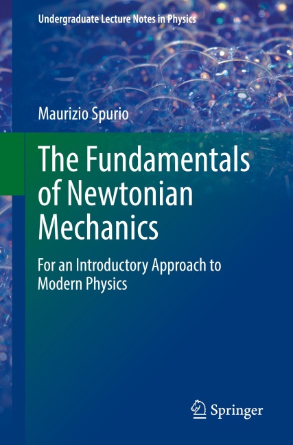 The Fundamentals of Newtonian Mechanics: For an Introductory Approach to Modern Physics