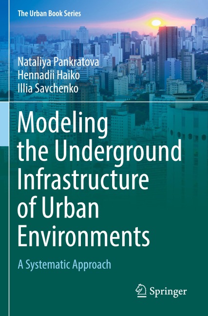 Modeling the Underground Infrastructure of Urban Environments: A Systematic Approach