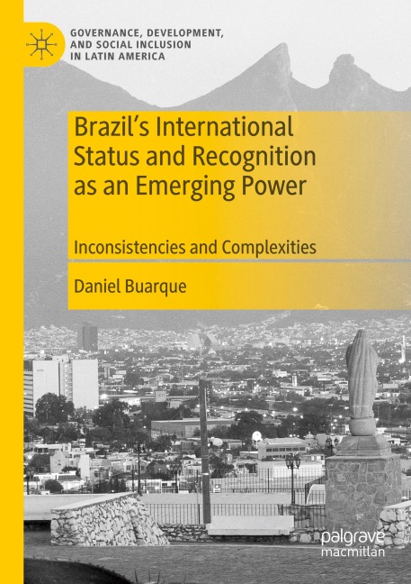 Brazils International Status and Recognition as an Emerging Power: Inconsistencies and Complexities
