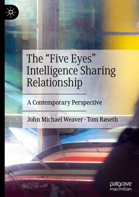 The Five Eyes Intelligence Sharing Relationship: A Contemporary Perspective