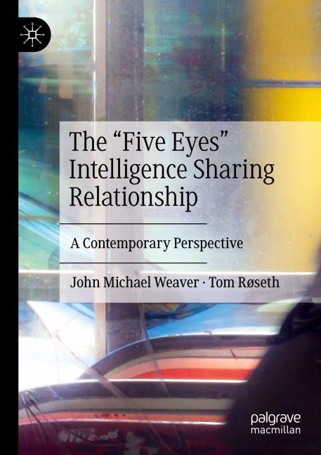 The Five Eyes Intelligence Sharing Relationship: A Contemporary Perspective