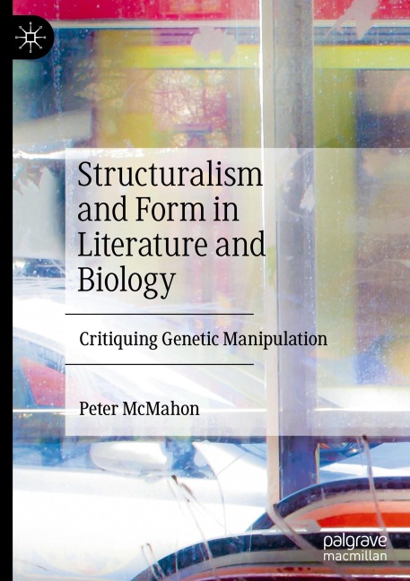 Structuralism and Form in Literature and Biology: Critiquing Genetic Manipulation