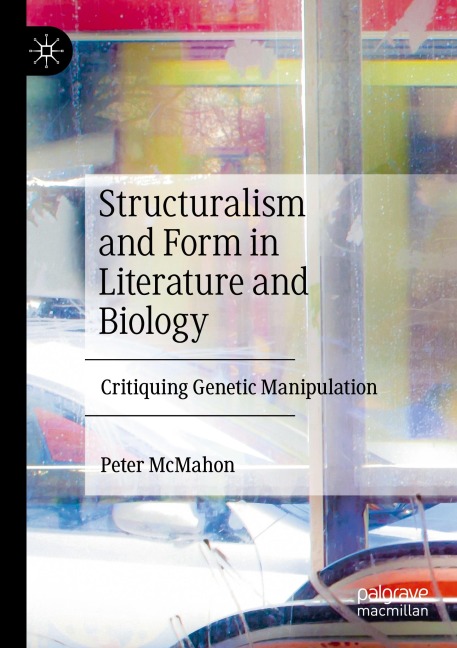 Structuralism and Form in Literature and Biology: Critiquing Genetic Manipulation