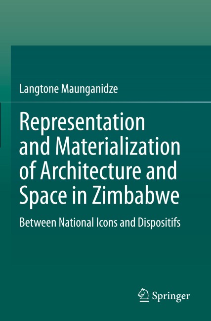 Representation and Materialization of Architecture and Space in Zimbabwe: Between National Icons and Dispositifs