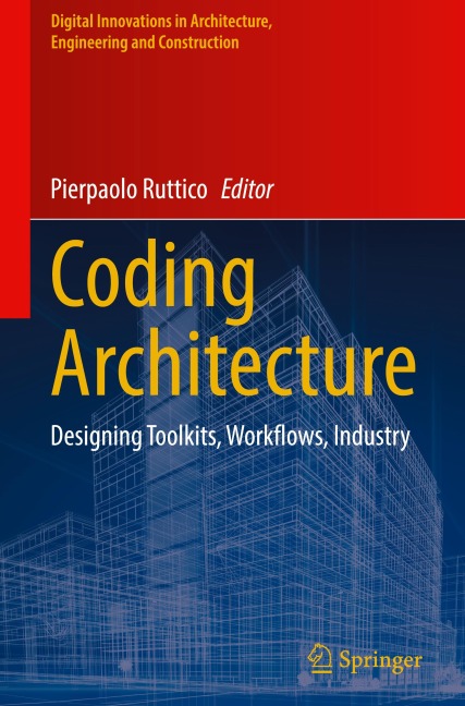 Coding Architecture: Designing Toolkits, Workflows, Industry