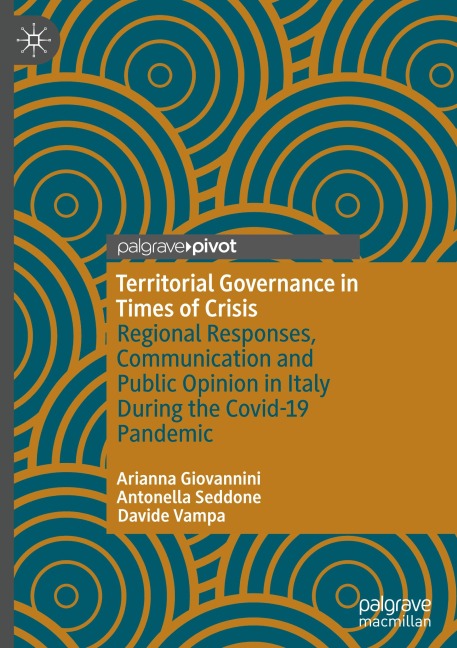 Territorial Governance in Times of Crisis: Regional Responses, Communication and Public Opinion in Italy During the Covid-19 Pandemic