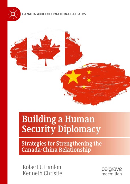 Building a Human Security Diplomacy: Strategies for Strengthening the Canada-China Relationship