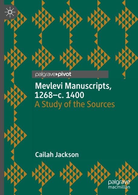 Mevlevi Manuscripts, 1268-c. 1400: A Study of the Sources