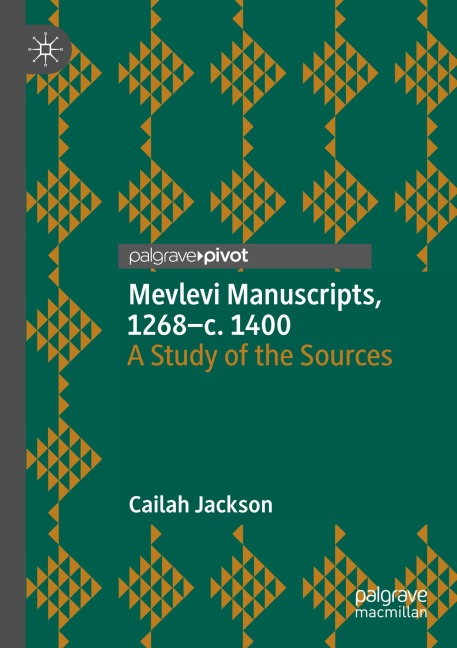 Mevlevi Manuscripts, 1268-c. 1400: A Study of the Sources