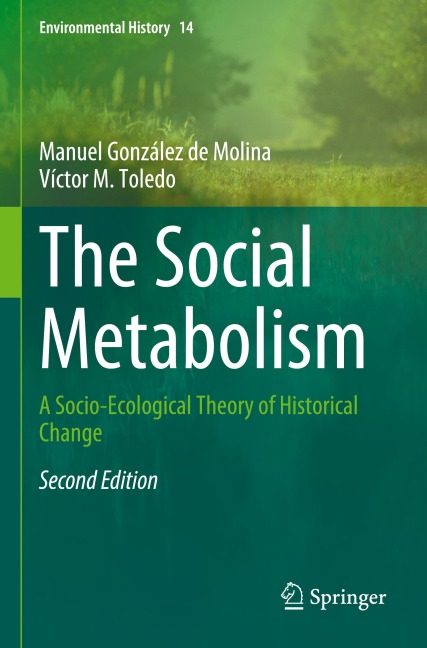 The Social Metabolism: A Socio-Ecological Theory of Historical Change