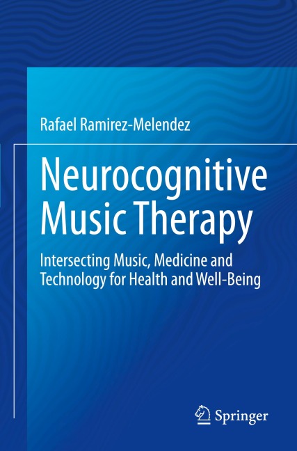 Neurocognitive Music Therapy: Intersecting Music, Medicine and Technology for Health and Well-Being