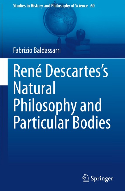 René Descartess Natural Philosophy and Particular Bodies