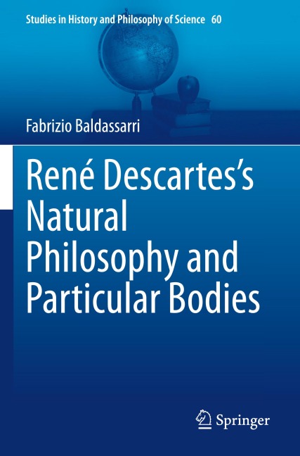 René Descartess Natural Philosophy and Particular Bodies