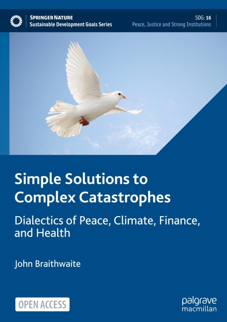 Simple Solutions to Complex Catastrophes: Dialectics of Peace, Climate, Finance, and Health