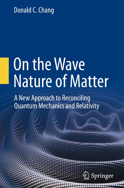 On the Wave Nature of Matter: A New Approach to Reconciling Quantum Mechanics and Relativity