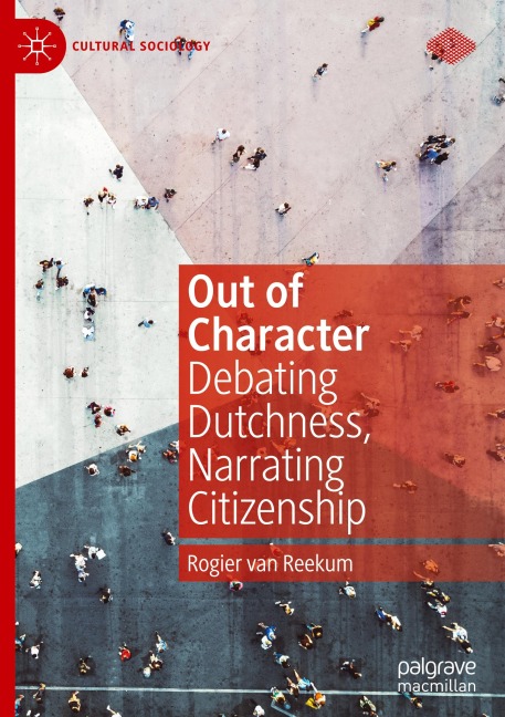 Out of Character: Debating Dutchness, Narrating Citizenship