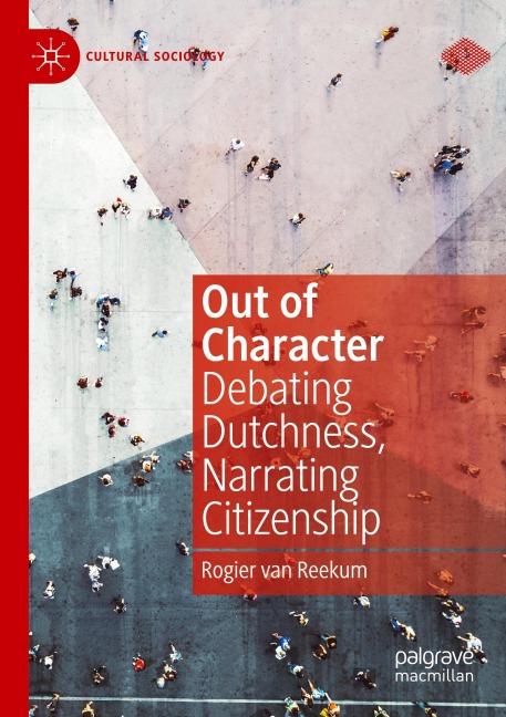 Out of Character: Debating Dutchness, Narrating Citizenship