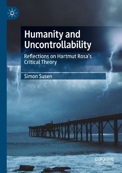 Humanity and Uncontrollability: Reflections on Hartmut Rosas Critical Theory