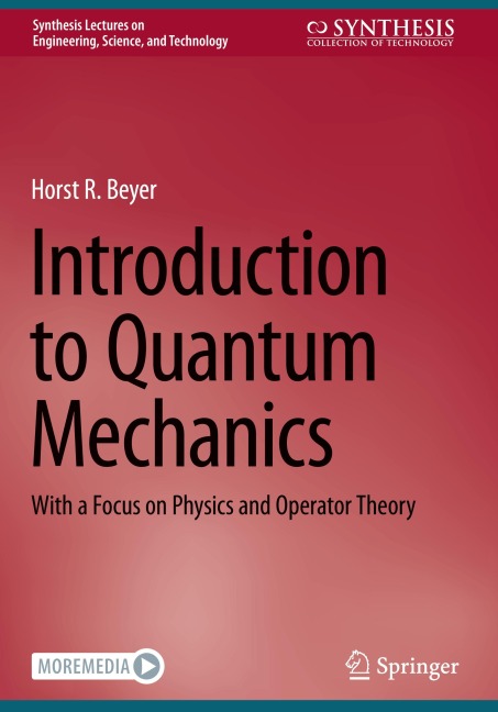 Introduction to Quantum Mechanics: With a Focus on Physics and Operator Theory