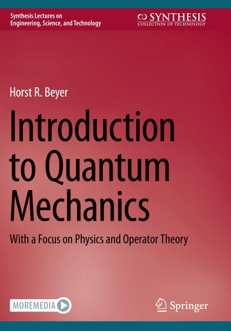 Introduction to Quantum Mechanics: With a Focus on Physics and Operator Theory