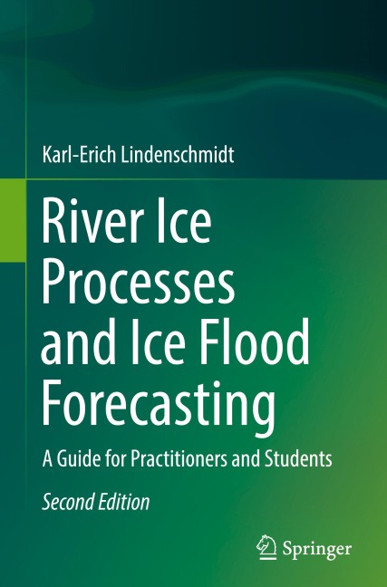 River Ice Processes and Ice Flood Forecasting: A Guide for Practitioners and Students