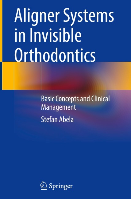 Aligner Systems in Invisible Orthodontics: Basic Concepts and Clinical Management