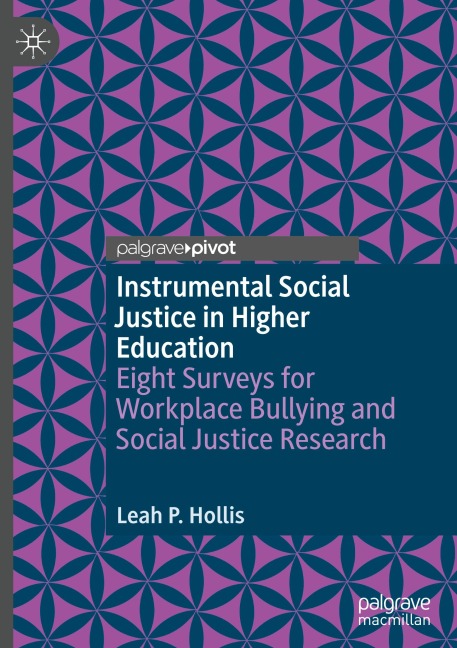 Instrumental Social Justice in Higher Education: Eight Surveys for Workplace Bullying and Social Justice Research