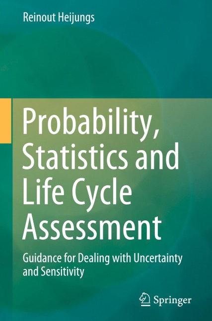 Probability, Statistics and Life Cycle Assessment: Guidance for Dealing with Uncertainty and Sensitivity