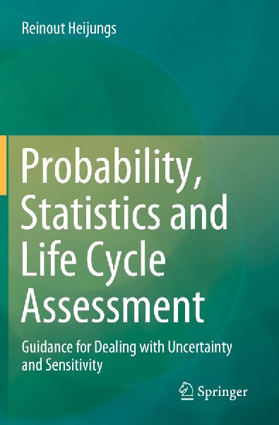 Probability, Statistics and Life Cycle Assessment: Guidance for Dealing with Uncertainty and Sensitivity