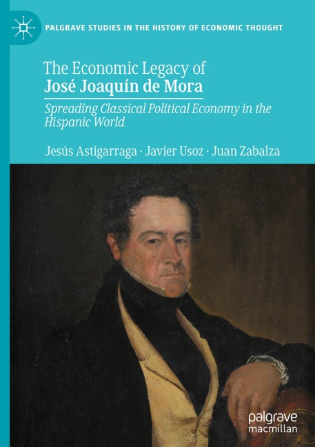 The Economic Legacy of José Joaquín de Mora: Spreading Classical Political Economy in the Hispanic World