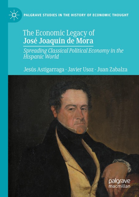 The Economic Legacy of José Joaquín de Mora: Spreading Classical Political Economy in the Hispanic World