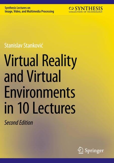 Virtual Reality and Virtual Environments in 10 Lectures