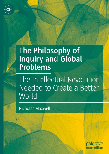 The Philosophy of Inquiry and Global Problems: The Intellectual Revolution Needed to Create a Better World