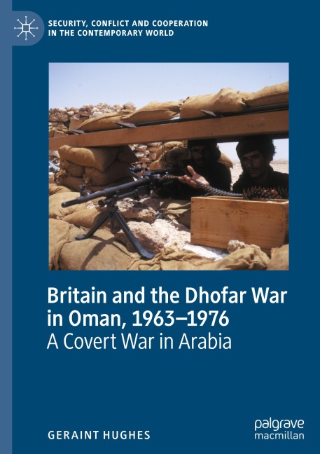 Britain and the Dhofar War in Oman, 1963-1976: A Covert War in Arabia