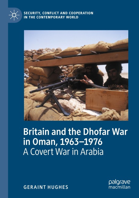 Britain and the Dhofar War in Oman, 1963-1976: A Covert War in Arabia