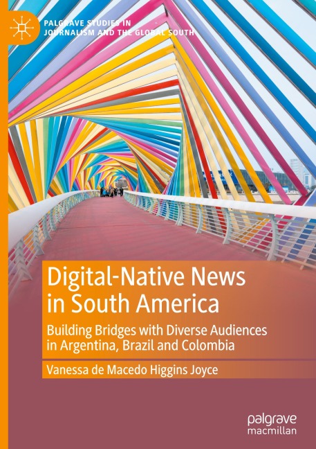 Digital-Native News in South America: Building Bridges with Diverse Audiences in Argentina, Brazil and Colombia