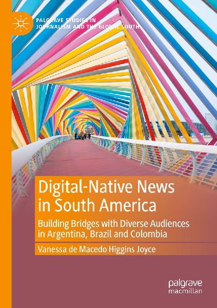 Digital-Native News in South America: Building Bridges with Diverse Audiences in Argentina, Brazil and Colombia