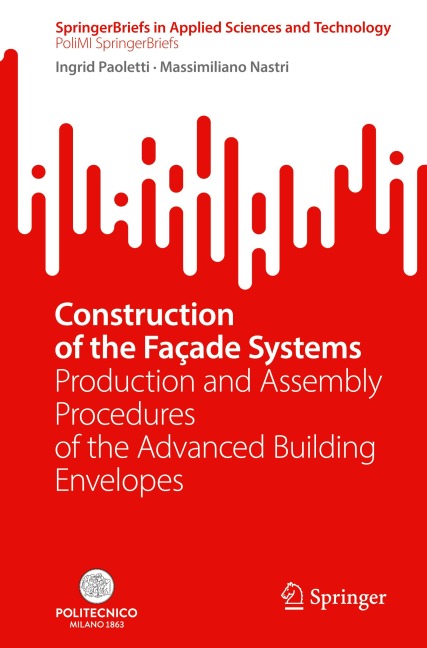 Construction of the Façade Systems: Production and Assembly Procedures of the Advanced Building Envelopes