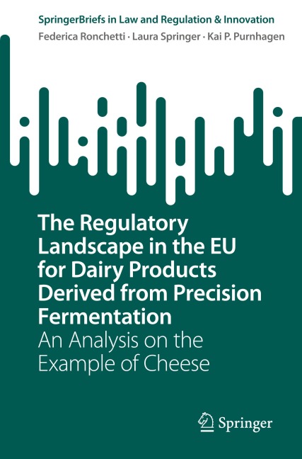 The Regulatory Landscape in the EU for Dairy Products Derived from Precision Fermentation: An Analysis on the Example of Cheese