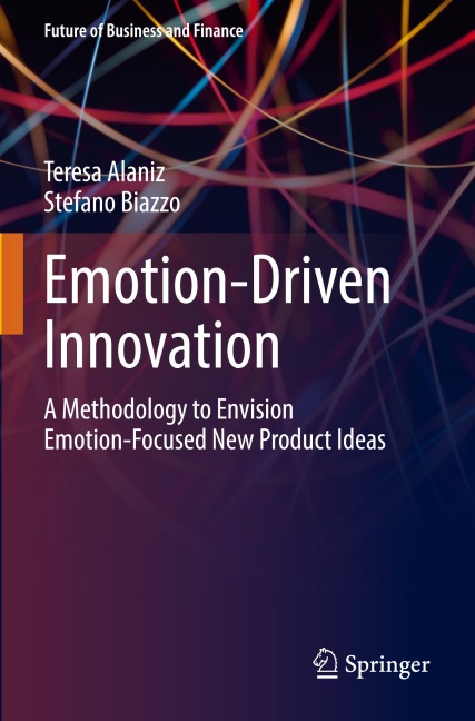 Emotion-Driven Innovation: A Methodology to Envision Emotion-Focused New Product Ideas