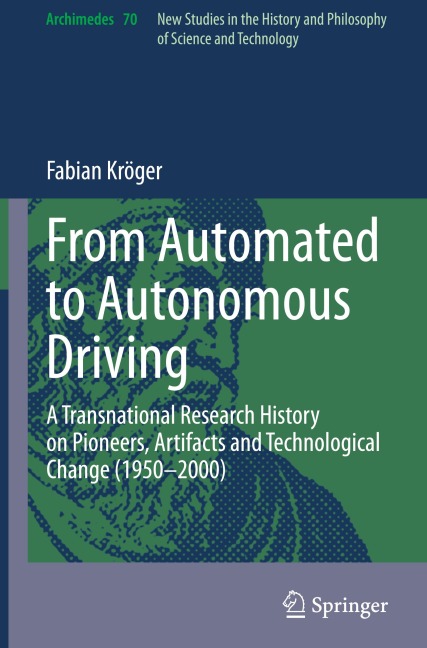 From Automated to Autonomous Driving: A Transnational Research History on Pioneers, Artifacts and Technological Change (1950-2000)