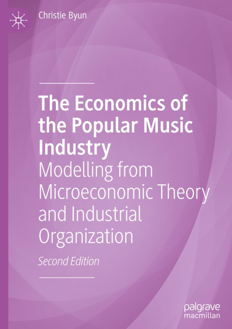 The Economics of the Popular Music Industry: Modelling from Microeconomic Theory and Industrial Organization