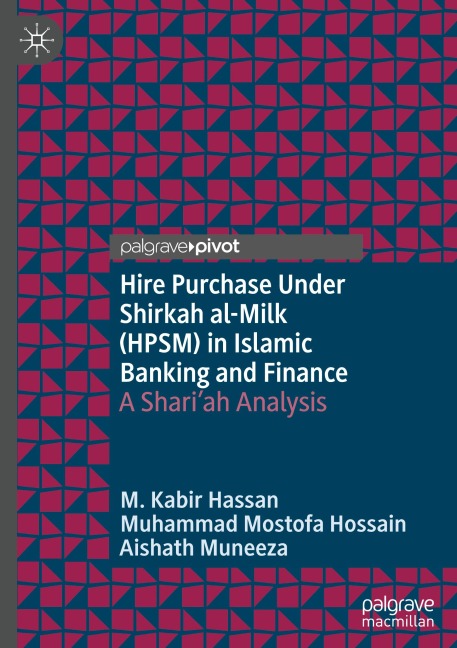 Hire Purchase Under Shirkah al-Milk (HPSM) in Islamic Banking and Finance: A Shariah Analysis