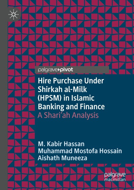 Hire Purchase Under Shirkah al-Milk (HPSM) in Islamic Banking and Finance: A Shariah Analysis