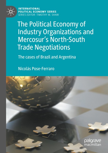 The Political Economy of Industry Organizations and Mercosurs North-South Trade Negotiations: The cases of Brazil and Argentina