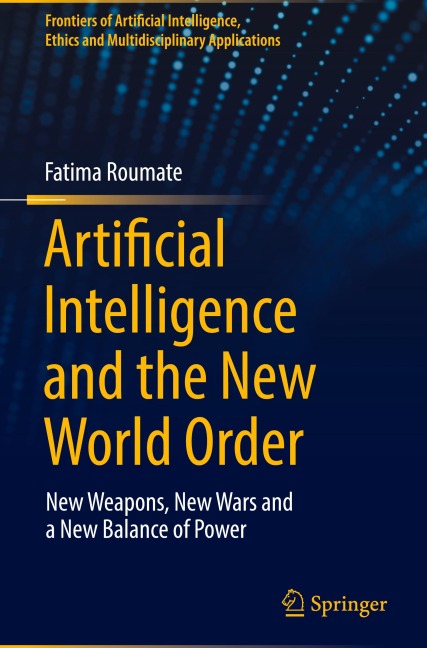 Artificial Intelligence and the New World Order: New weapons, New Wars and a New Balance of Power
