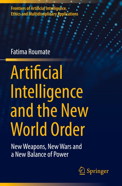 Artificial Intelligence and the New World Order: New weapons, New Wars and a New Balance of Power