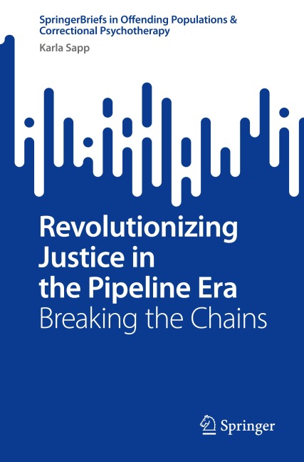 Revolutionizing Justice in the Pipeline Era: Breaking the Chains